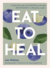 Eat to Heal by Lee Holmes